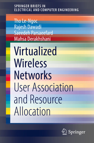 Virtualized Wireless Networks: User Association and Resource Allocation (SpringerBriefs in Electrical and Computer Engineering) book cover by Tho Le-Ngoc, Rajesh Dawadi, Saeedeh Parsaeefard, Mahsa Derakhshani