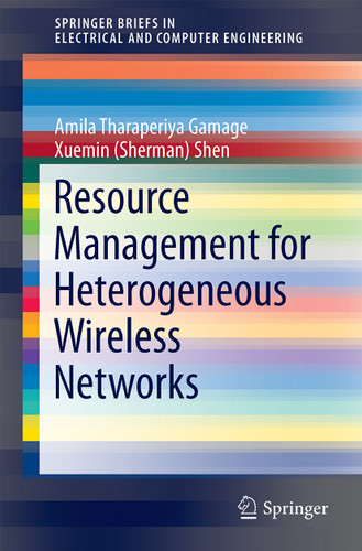 Resource Management for Heterogeneous Wireless Networks (SpringerBriefs in Electrical and Computer Engineering) book cover by Amila Tharaperiya Gamage, Xuemin (Sherman) Shen