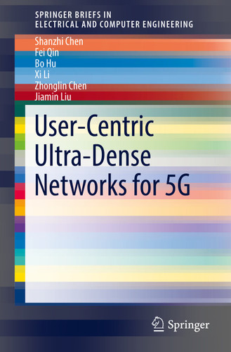 User-Centric Ultra-Dense Networks for 5G (SpringerBriefs in Electrical and Computer Engineering) book cover by Shanzhi Chen, Fei Qin, Bo Hu, Xi Li, Zhonglin Chen, Jiamin Liu