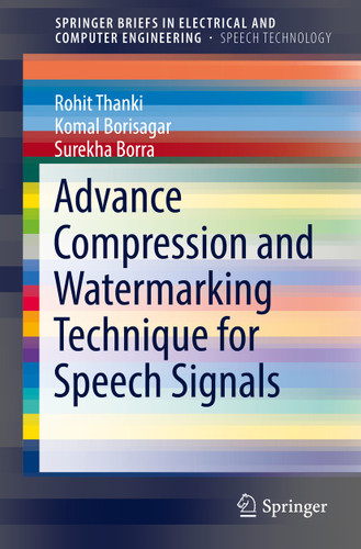 Advance Compression and Watermarking Technique for Speech Signals (SpringerBriefs in Speech Technology) book cover by Rohit Thanki, Komal Borisagar, Surekha Borra