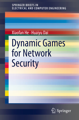 Dynamic Games for Network Security (SpringerBriefs in Electrical and Computer Engineering) book cover by Xiaofan He, Huaiyu Dai