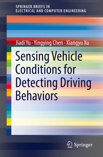 Sensing Vehicle Conditions for Detecting Driving Behaviors (SpringerBriefs in Electrical and Computer Engineering) book cover by Jiadi Yu, Yingying Chen, Xiangyu Xu