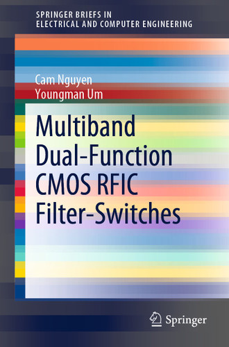 Multiband Dual-Function CMOS RFIC Filter-Switches (SpringerBriefs in Electrical and Computer Engineering) book cover by Cam Nguyen, Youngman Um
