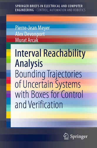 Interval Reachability Analysis: Bounding Trajectories of Uncertain Systems with Boxes for Control and Verification (SpringerBriefs in Electrical and Computer Engineering) book cover by Pierre-Jean Meyer, Alex Devonport, Murat Arcak