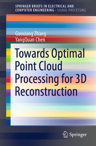 Towards Optimal Point Cloud Processing for 3D Reconstruction (SpringerBriefs in Electrical and Computer Engineering) book cover by Guoxiang Zhang, YangQuan Chen