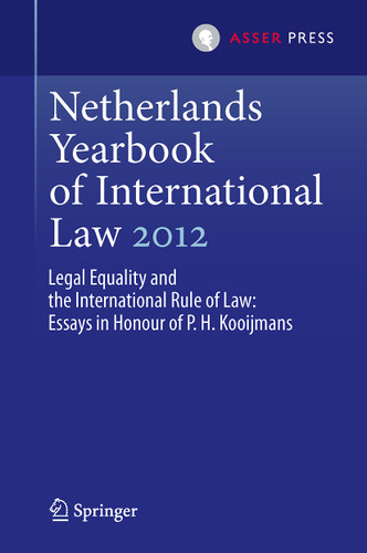 Netherlands Yearbook of International Law 2012: Legal Equality and the International Rule of Law - Essays in Honour of P.H. Kooijmans (Netherlands Yearbook of International Law #43) book cover by 