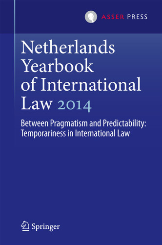 Netherlands Yearbook of International Law 2014: Between Pragmatism and Predictability: Temporariness in International Law (Netherlands Yearbook of International Law #45) book cover by 