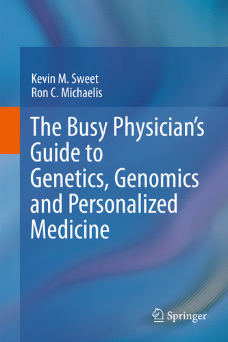 The Busy Physician’s Guide To Genetics, Genomics and Personalized Medicine book cover by Kevin M. Sweet, Ron C. Michaelis