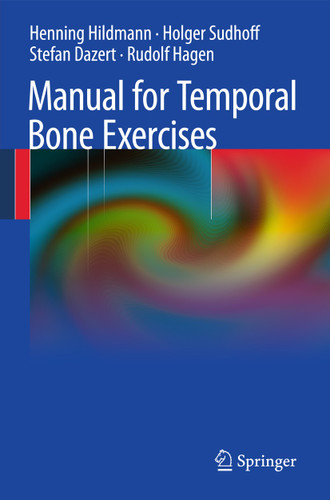 Manual of Temporal Bone Exercises book cover by Henning Hildmann, Holger Sudhoff, Stefan Dazert, Rudolf Hagen