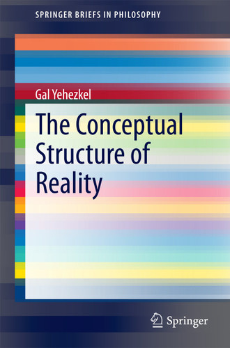 The Conceptual Structure of Reality (SpringerBriefs in Philosophy) book cover by Gal Yehezkel