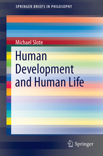 Human Development and Human Life (SpringerBriefs in Philosophy) book cover by Michael Slote