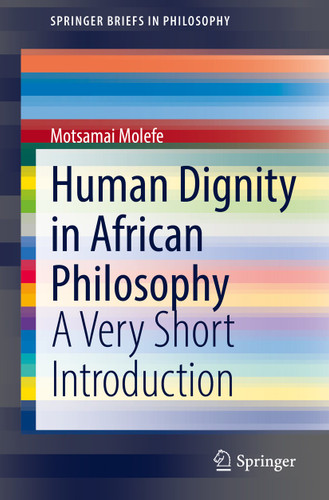 Human Dignity in African Philosophy: A Very Short Introduction (SpringerBriefs in Philosophy) book cover by Motsamai Molefe
