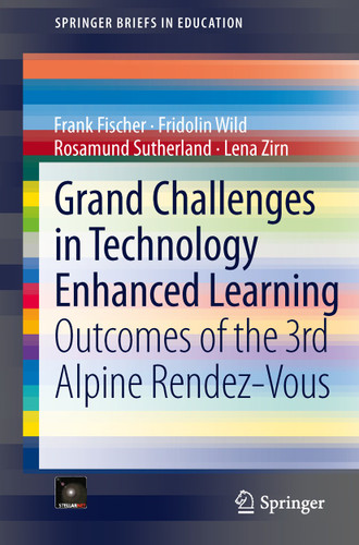 Grand Challenges in Technology Enhanced Learning: Outcomes of the 3rd Alpine Rendez-Vous (SpringerBriefs in Education) book cover by Frank Fischer, Fridolin Wild, Rosamund Sutherland, Lena Zirn
