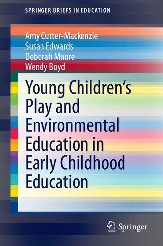 Young Children's Play and Environmental Education in Early Childhood Education (SpringerBriefs in Education) book cover by Amy Cutter-Mackenzie, Susan Edwards, Deborah Moore, Wendy Boyd