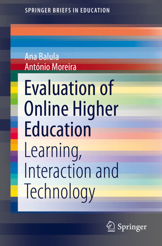 Evaluation of Online Higher Education: Learning, Interaction and Technology (SpringerBriefs in Education) book cover by Ana Balula, António Moreira