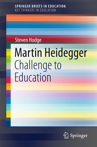 Martin Heidegger: Challenge to Education (SpringerBriefs in Education) book cover by Steven Hodge