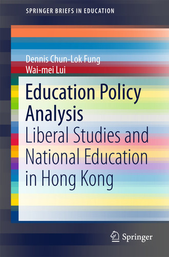 Education Policy Analysis: Liberal Studies and National Education in Hong Kong (SpringerBriefs in Education) book cover by Dennis Chun-Lok Fung, Wai-mei Lui
