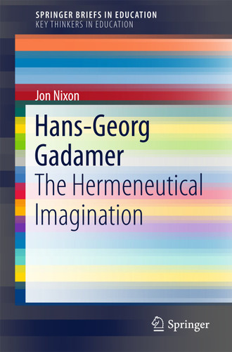 Hans-Georg Gadamer: The Hermeneutical Imagination (SpringerBriefs in Education) book cover by Jon Nixon