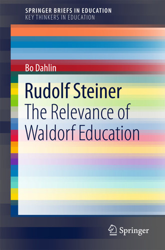 Rudolf Steiner: The Relevance of Waldorf Education (SpringerBriefs in Education) book cover by Bo Dahlin