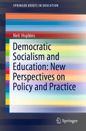 Democratic Socialism and Education: New Perspectives on Policy and Practice (SpringerBriefs in Education) book cover by Neil Hopkins