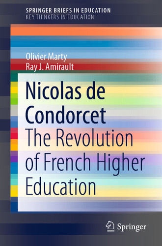 Nicolas de Condorcet: The Revolution of French Higher Education (SpringerBriefs in Education) book cover by Olivier Marty, Ray J. Amirault