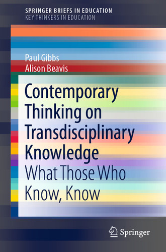 Contemporary Thinking on Transdisciplinary Knowledge: What Those Who Know, Know (SpringerBriefs in Education) book cover by Paul Gibbs, Alison Beavis