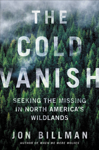 The Cold Vanish: Seeking the Missing in North America's Wildlands book cover by Jon Billman