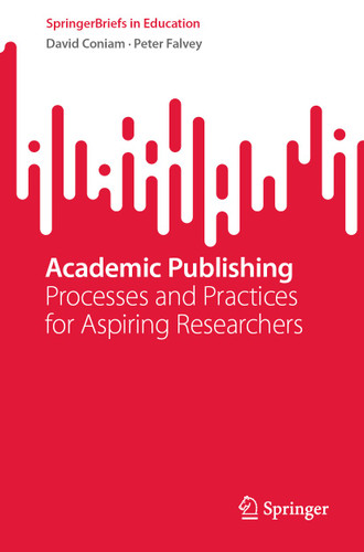 Academic Publishing: Processes and Practices for Aspiring Researchers (SpringerBriefs in Education) book cover by David Coniam, Peter Falvey