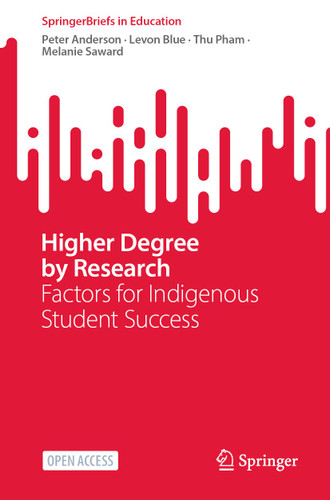 Higher Degree by Research: Factors for Indigenous Student Success (SpringerBriefs in Education) book cover by Peter Anderson, Levon Blue, Thu Pham, Melanie Saward