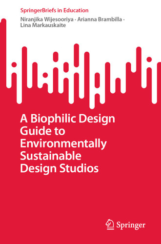 A Biophilic Design Guide to Environmentally Sustainable Design Studios (SpringerBriefs in Education) book cover by Niranjika Wijesooriya, Arianna Brambilla, Lina Markauskaite