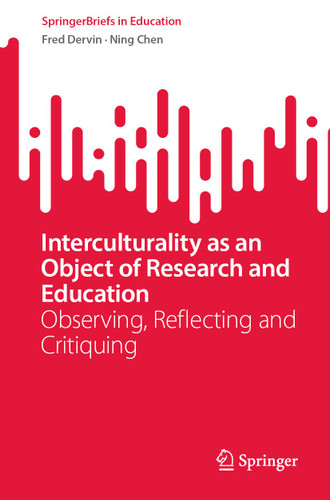 Interculturality as an Object of Research and Education: Observing, Reflecting and Critiquing (SpringerBriefs in Education) book cover by Fred Dervin, Ning Chen