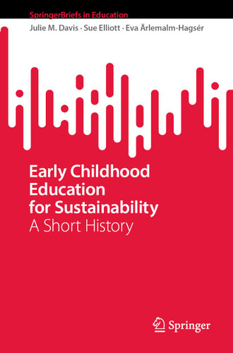 Early Childhood Education for Sustainability: A Short History (SpringerBriefs in Education) book cover by Julie M. Davis, Sue Elliott, Eva Ärlemalm-Hagsér