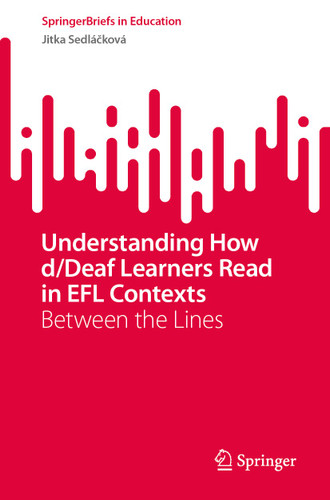 Understanding How d/Deaf Learners Read in EFL Contexts: Between the Lines (SpringerBriefs in Education) book cover by Jitka Sedláčková