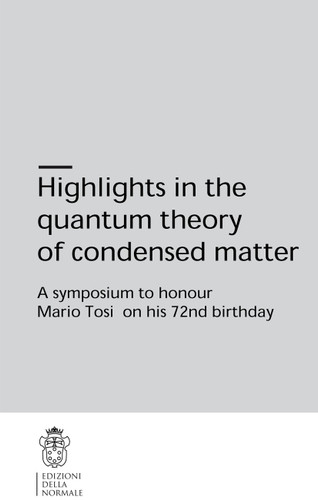 Highlights in the quantum theory of condensed matter: A symposium to honour Mario Tosi on his 72nd birthday (Publications of the Scuola Normale Superiore #1) book cover by 