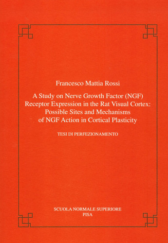 A study on nerve growth factor (NGF) receptor expression in the rat visual cortex: possible sites and mechanisms of NGF action in cortical plasticity (Publications of the Scuola Normale Superiore) book cover by Francesco M. Rossi