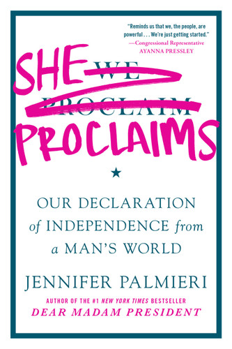 She Proclaims: Our Declaration of Independence from a Man's World book cover by Jennifer Palmieri