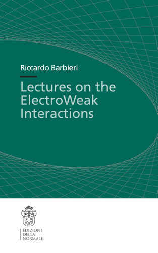 Lectures on the ElectroWeak Interactions (Publications of the Scuola Normale Superiore #5) book cover by Riccardo Barbieri