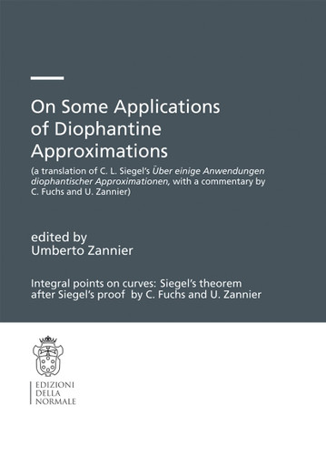 On Some Applications of Diophantine Approximations: A translation of C.L. Siegel’s Über einige Anwendungen diophantischer Approximationen, with a commentary by C. Fuchs and U. Zannier) (Publications of the Scuola Normale Superiore #2) book cover by 
