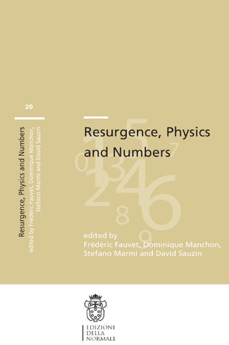 Resurgence, Physics and Numbers (Publications of the Scuola Normale Superiore #20) book cover by 