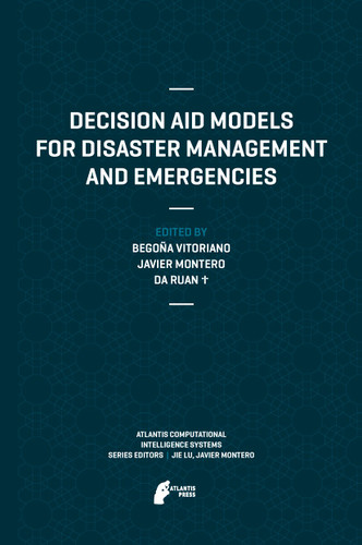 Decision Aid Models for Disaster Management and Emergencies (Atlantis Computational Intelligence Systems #7) book cover by 