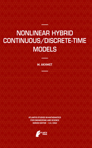 Nonlinear Hybrid Continuous/Discrete-Time Models (Atlantis Studies in Mathematics for Engineering and Science #8) book cover by Marat Akhmet