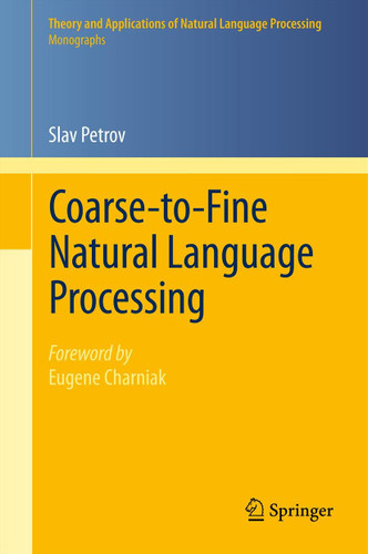 Coarse-to-Fine Natural Language Processing (Theory and Applications of Natural Language Processing) book cover by Slav Petrov