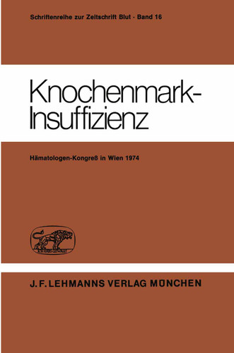 Knochenmark-Insuffizienz: Berichtsband des Deutsch-Österreichischen Kongresses für Hämatologie 21. – 23. März 1974 in Wien (Haematology and Blood Transfusion Hämatologie und Bluttransfusion #16) book cover by H. Heimpel, D. Huhn, C. Mueller-Eckhardt, G. Ruhenstroth-Bauer