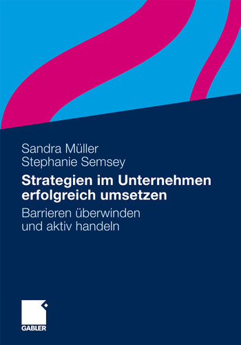 Strategien im Unternehmen erfolgreich umsetzen: Barrieren überwinden und aktiv handeln book cover by Sandra Müller, Stephanie Semsey