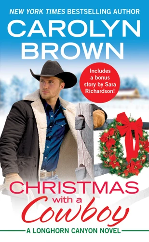 Christmas with a Cowboy: Includes a bonus novella (Longhorn Canyon #5) book cover by Carolyn Brown