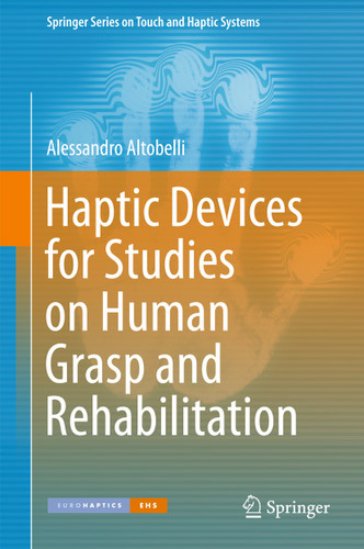 Haptic Devices for Studies on Human Grasp and Rehabilitation (Springer Series on Touch and Haptic Systems) book cover by Alessandro Altobelli