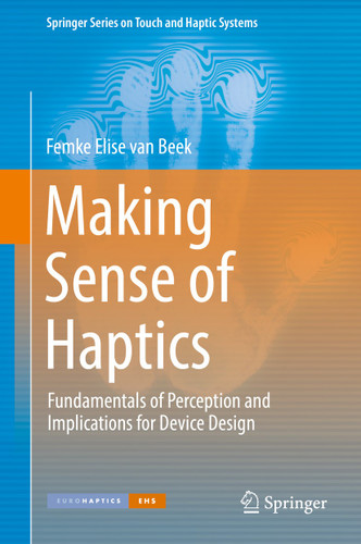 Making Sense of Haptics: Fundamentals of Perception and Implications for Device Design (Springer Series on Touch and Haptic Systems) book cover by Femke Elise van Beek