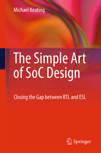 The Simple Art of SoC Design: Closing the Gap between RTL and ESL book cover by Michael Keating, Synopsys Fellow