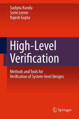 High-Level Verification: Methods and Tools for Verification of System-Level Designs book cover by Sudipta Kundu, Sorin Lerner, Rajesh K. Gupta