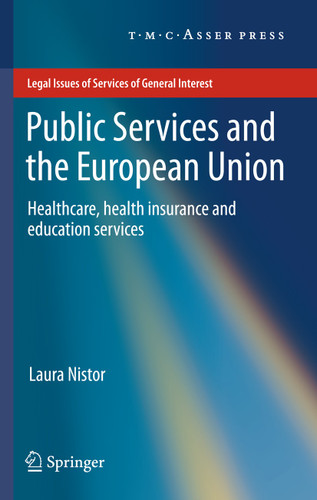 Public Services and the European Union: Healthcare, Health Insurance and Education Services (Legal Issues of Services of General Interest) book cover by Laura Nistor